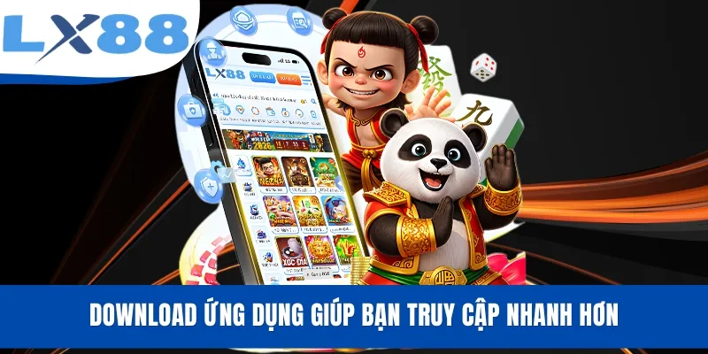 Download ứng dụng giúp bạn truy cập nhanh hơn