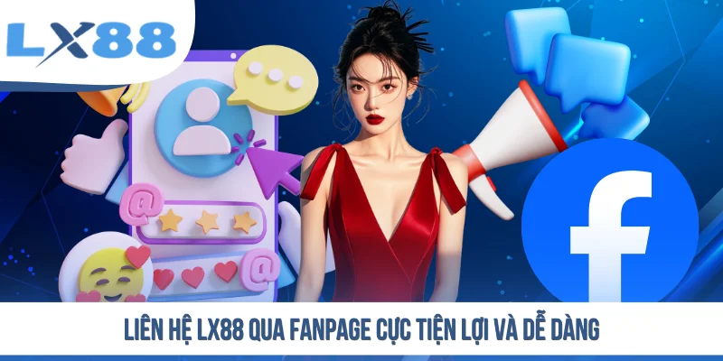 Liên hệ LX88 qua Fanpage cực tiện lợi và dễ dàng
