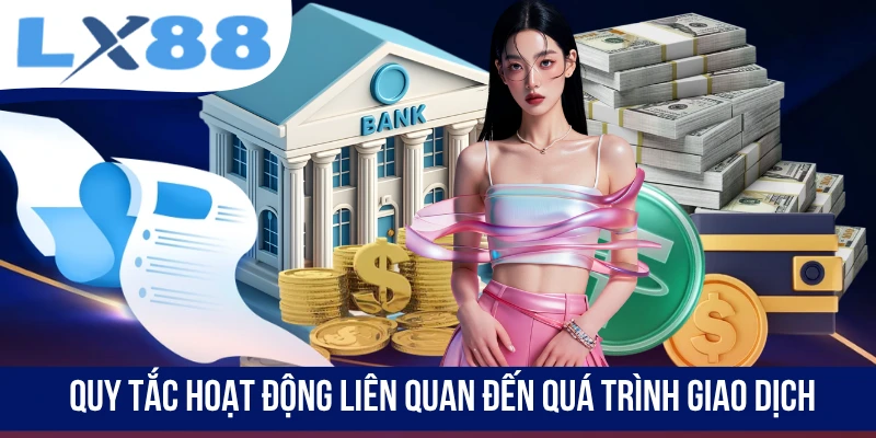 Quy tắc hoạt động liên quan đến quá trình giao dịch
