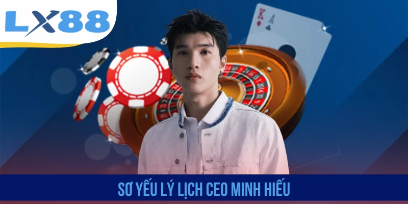 Sơ yếu lý lịch CEO Minh Hiếu